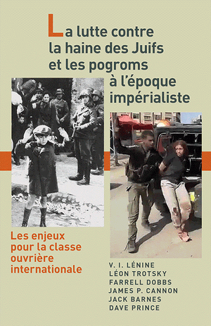 Front Cover of La lutte contre la haine des Juifs e les pogroms a l'epoque imperialiste. Par Lenine, Trotsky, Dobbs, Cannon, Barnes, et Prince. 